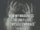Awaken My Love - Now My Madness Is The Only Love I Let Myself Embrace