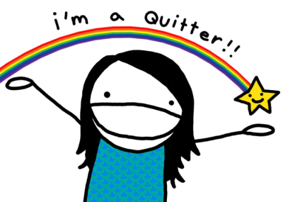 I'm Not Going To Lie - I Am a Quitter